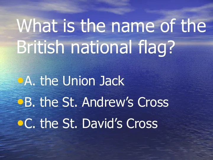 What is the name of the British national flag? A. the