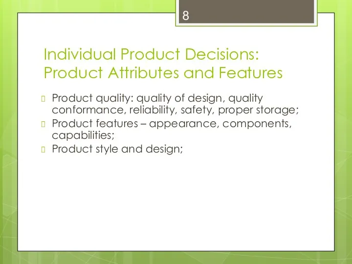 Individual Product Decisions: Product Attributes and Features Product quality: quality of