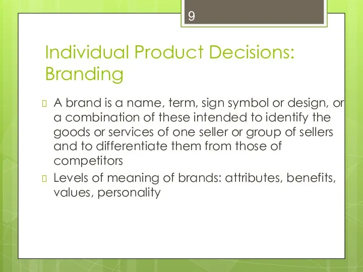 Individual Product Decisions: Branding A brand is a name, term, sign