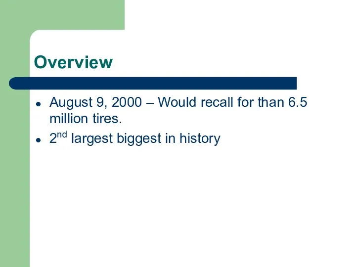 Overview August 9, 2000 – Would recall for than 6.5 million