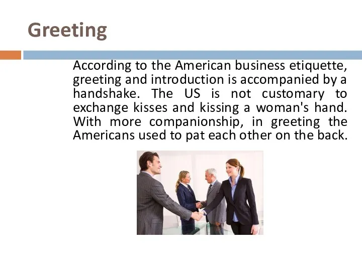 Greeting According to the American business etiquette, greeting and introduction is