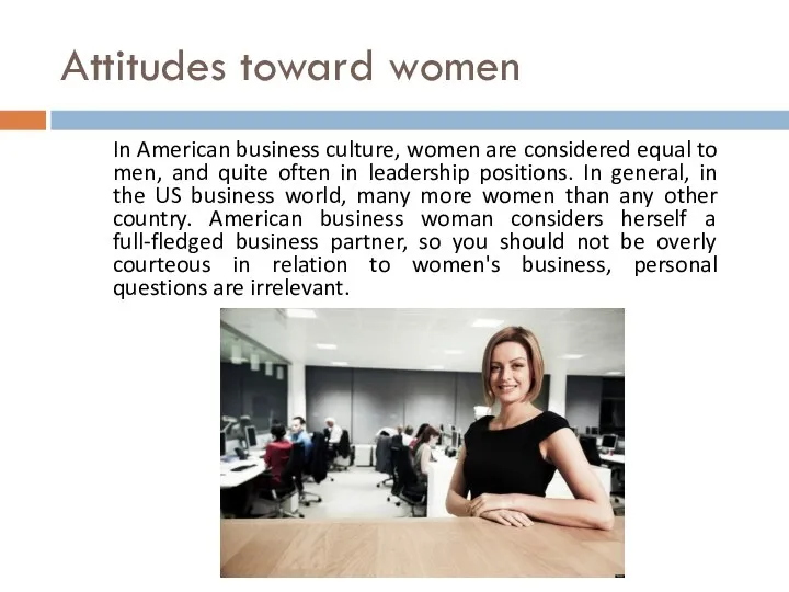 Attitudes toward women In American business culture, women are considered equal