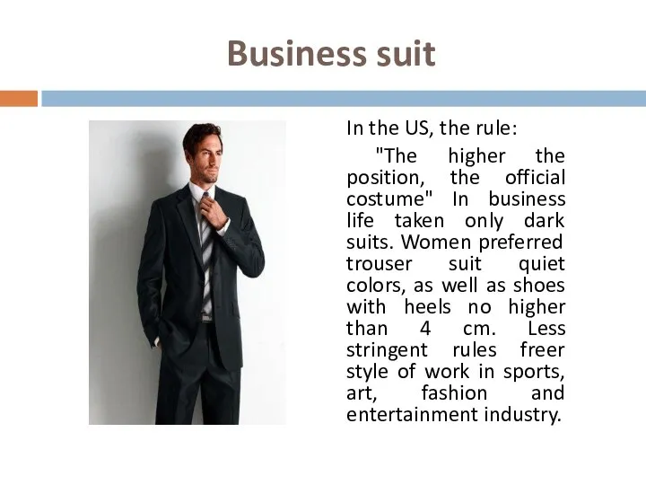 Business suit In the US, the rule: "The higher the position,