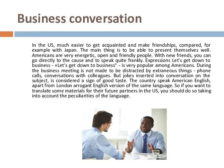 Business conversation In the US, much easier to get acquainted and