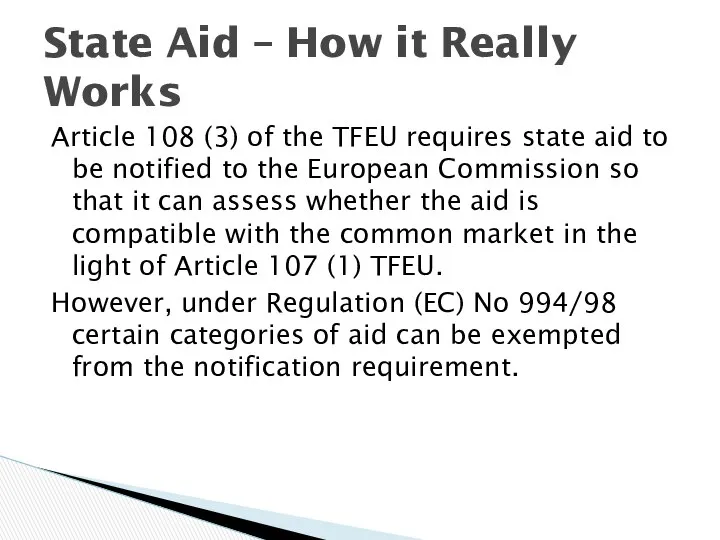Article 108 (3) of the TFEU requires state aid to be