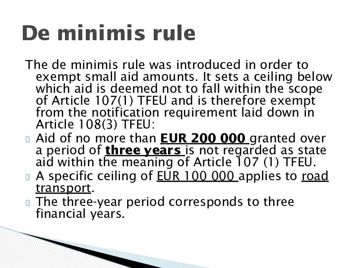 The de minimis rule was introduced in order to exempt small