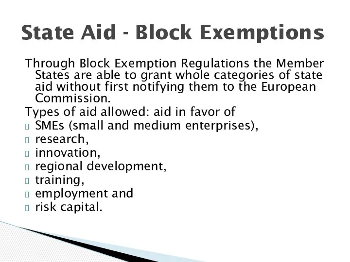 Through Block Exemption Regulations the Member States are able to grant