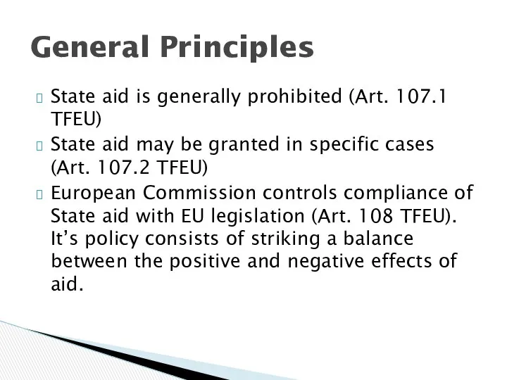 State aid is generally prohibited (Art. 107.1 TFEU) State aid may