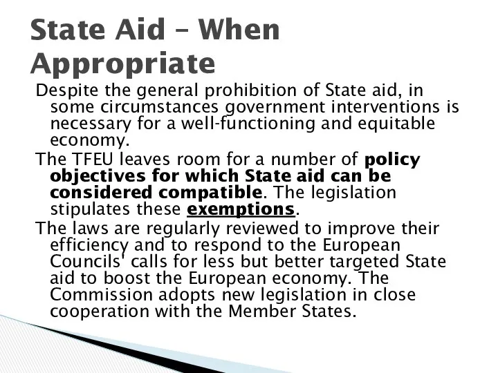 Despite the general prohibition of State aid, in some circumstances government