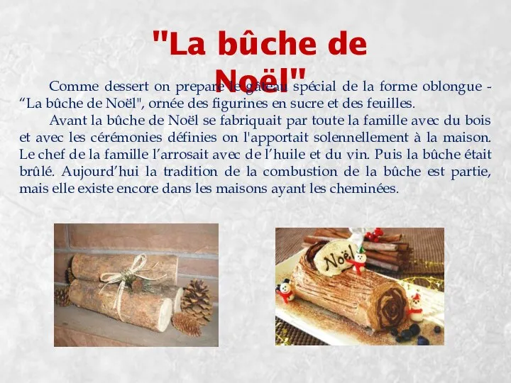 "La bûche de Noël" Comme dessert on prepare le gâteau spécial