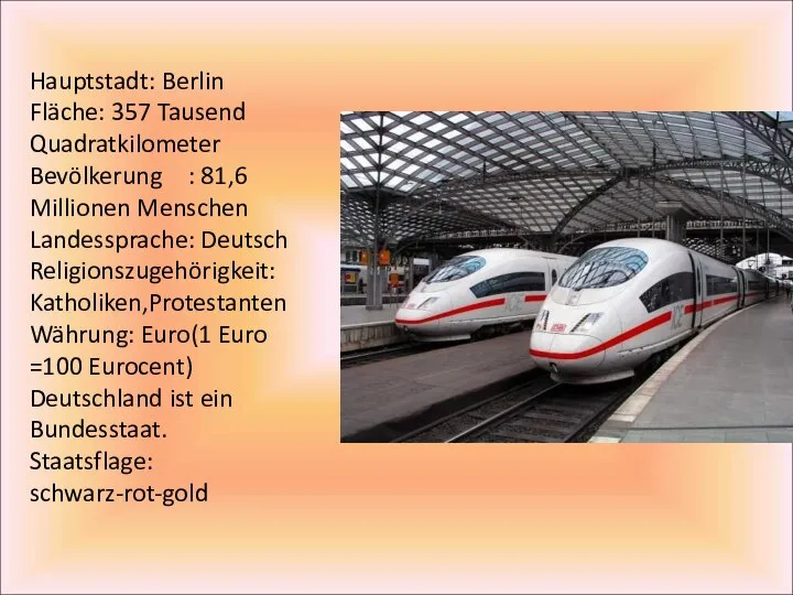 Hauptstadt: Berlin Fläche: 357 Tausend Quadratkilometer Bevölkerung : 81,6 Millionen Menschen