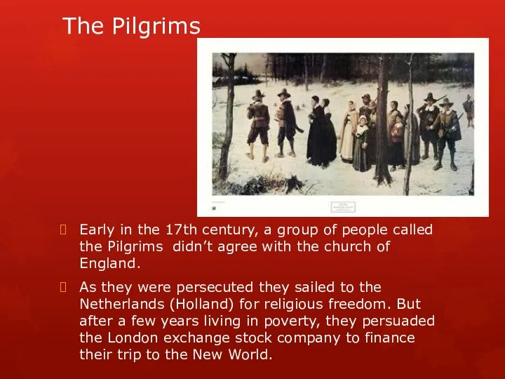 The Pilgrims Early in the 17th century, a group of people