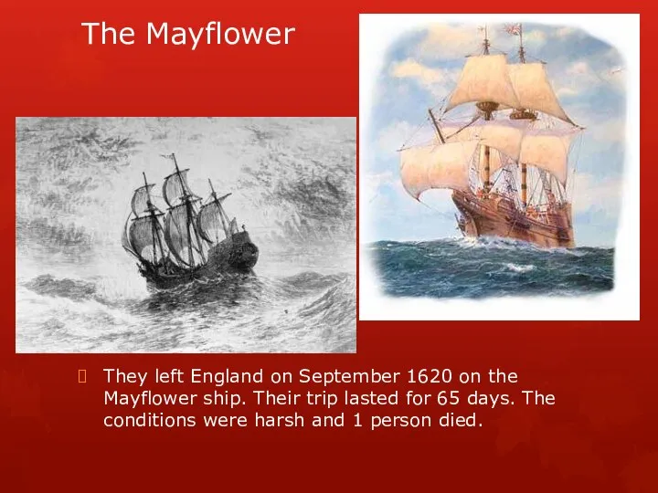 The Mayflower They left England on September 1620 on the Mayflower