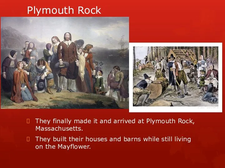 Plymouth Rock They finally made it and arrived at Plymouth Rock,