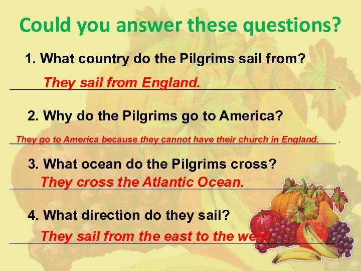 Could you answer these questions? 1. What country do the Pilgrims