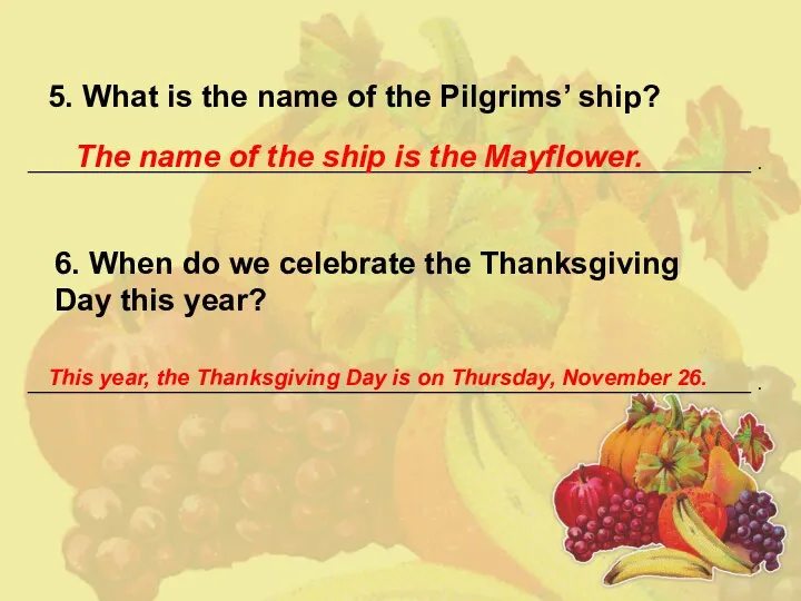 5. What is the name of the Pilgrims’ ship? 6. When