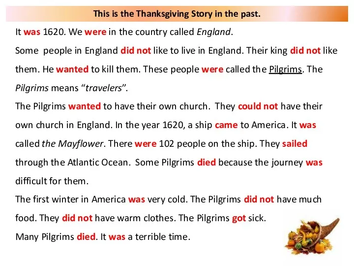 This is the Thanksgiving Story in the past. It was 1620.