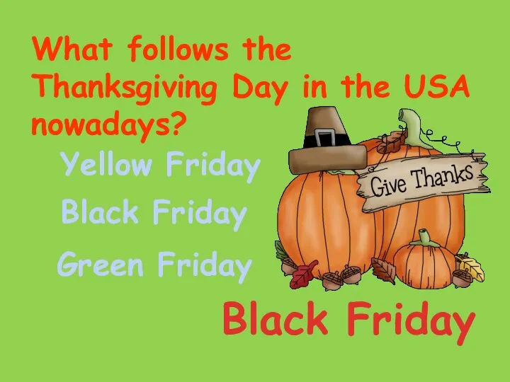 What follows the Thanksgiving Day in the USA nowadays? Yellow Friday