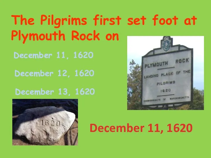 The Pilgrims first set foot at Plymouth Rock on December 11,