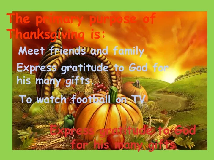 Meet friends and family Express gratitude to God for his many
