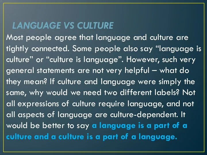 LANGUAGE VS CULTURE Most people agree that language and culture are