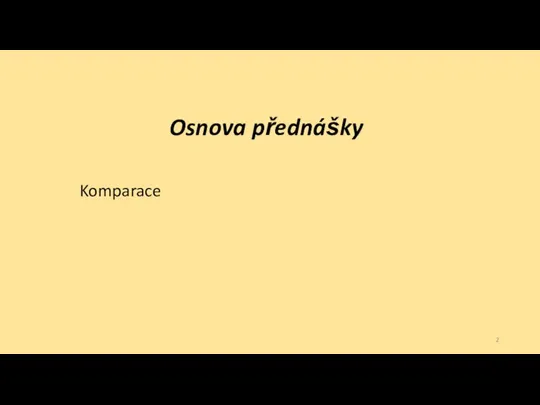 Osnova přednášky Komparace