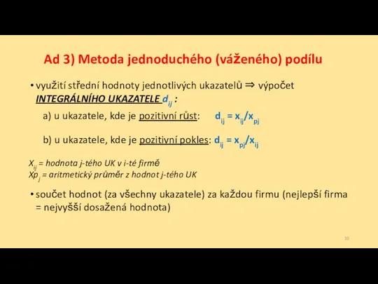 Ad 3) Metoda jednoduchého (váženého) podílu využití střední hodnoty jednotlivých ukazatelů