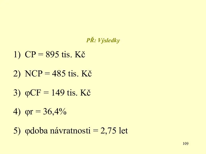 PŘ: Výsledky CP = 895 tis. Kč NCP = 485 tis.