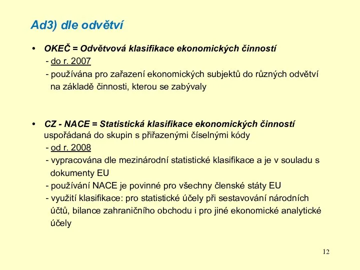 Ad3) dle odvětví OKEČ = Odvětvová klasifikace ekonomických činností - do