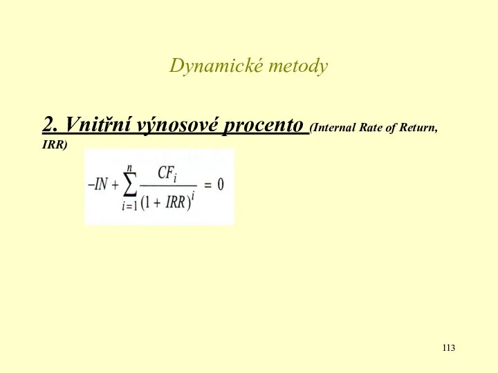Dynamické metody 2. Vnitřní výnosové procento (Internal Rate of Return, IRR)
