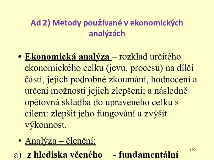 Ad 2) Metody používané v ekonomických analýzách Ekonomická analýza – rozklad