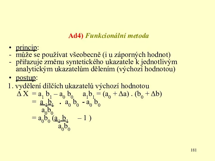 Ad4) Funkcionální metoda princip: může se používat všeobecně (i u záporných