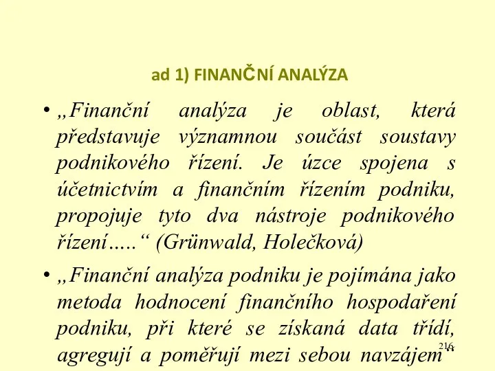 ad 1) FINANČNÍ ANALÝZA „Finanční analýza je oblast, která představuje významnou