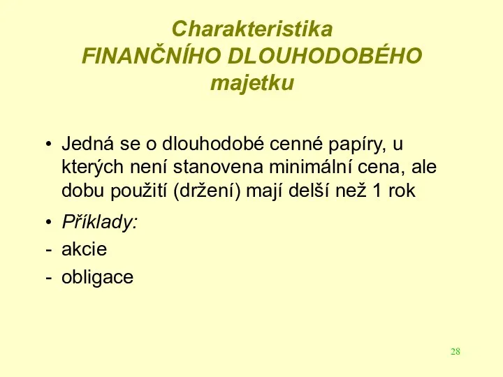 Charakteristika FINANČNÍHO DLOUHODOBÉHO majetku Jedná se o dlouhodobé cenné papíry, u