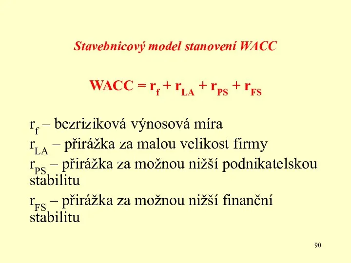 Stavebnicový model stanovení WACC WACC = rf + rLA + rPS