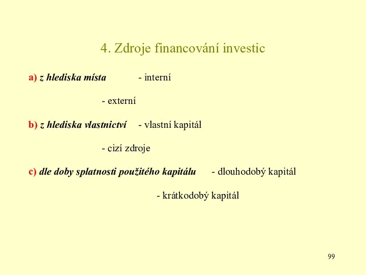 4. Zdroje financování investic a) z hlediska místa - interní -