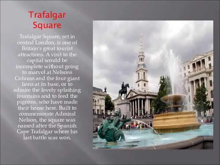 Trafalgar Square Trafalgar Square, set in central London, is one of