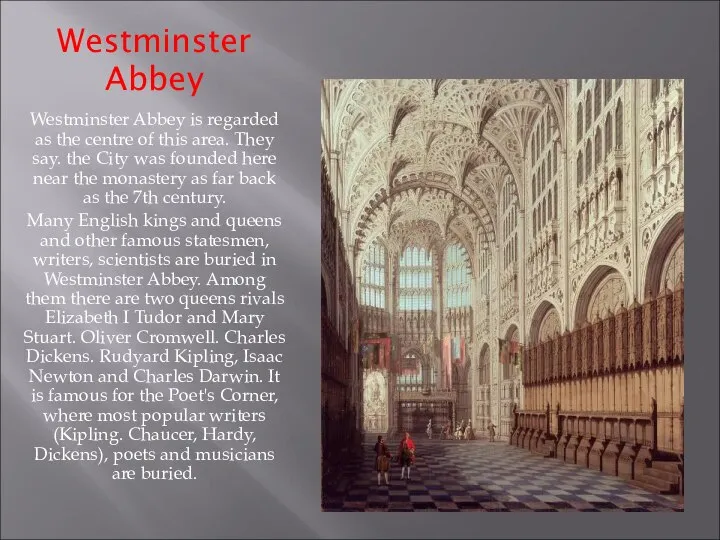 Westminster Abbey Westminster Abbey is regarded as the centre of this