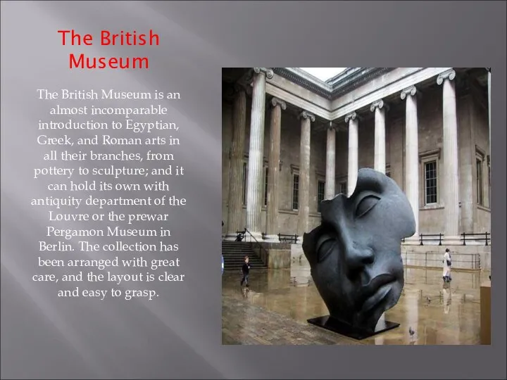 The British Museum The British Museum is an almost incomparable introduction