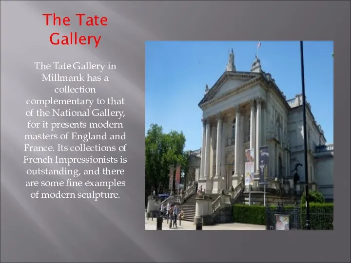 The Tate Gallery The Tate Gallery in Millmank has a collection