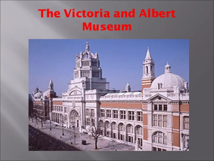 The Victoria and Albert Museum