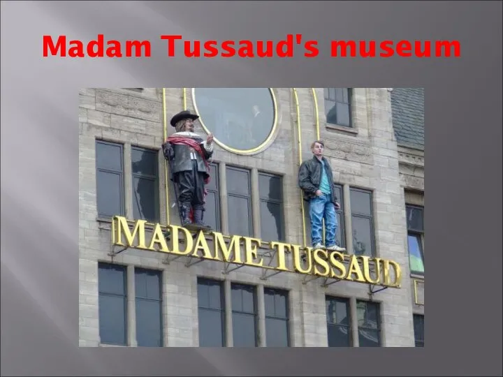 Madam Tussaud's museum