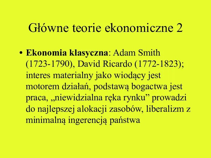 Główne teorie ekonomiczne 2 Ekonomia klasyczna: Adam Smith (1723-1790), David Ricardo