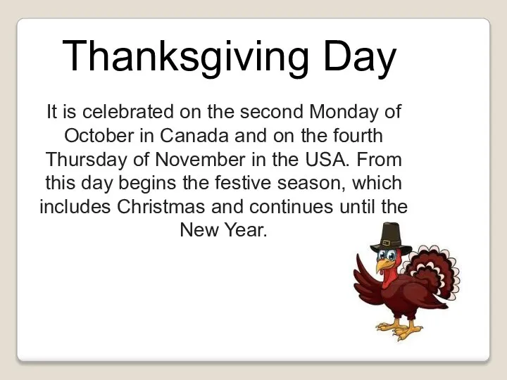 Thanksgiving Day It is celebrated on the second Monday of October