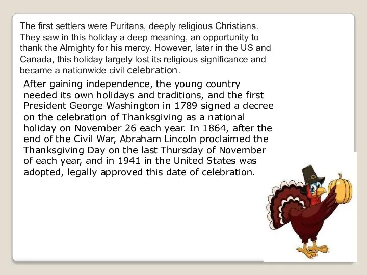 The first settlers were Puritans, deeply religious Christians. They saw in