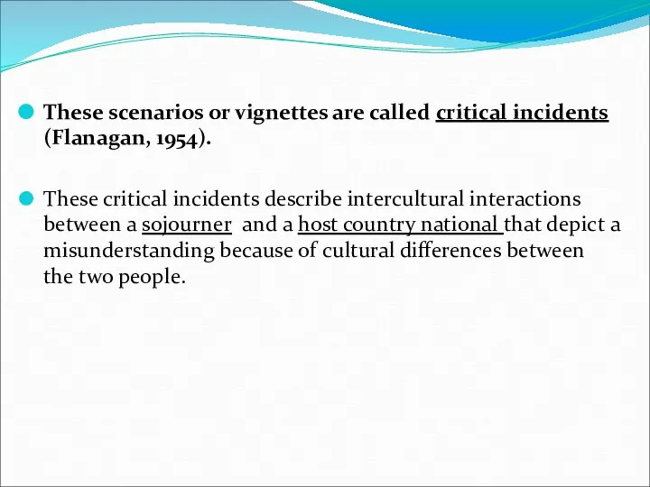 These scenarios or vignettes are called critical incidents (Flanagan, 1954). These