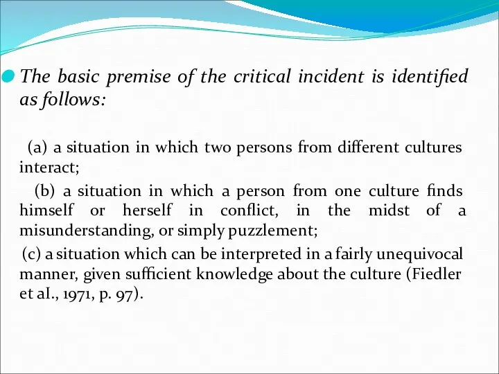 The basic premise of the critical incident is identified as follows: