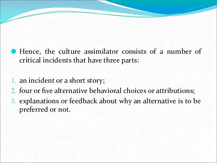 Hence, the culture assimilator consists of a number of critical incidents