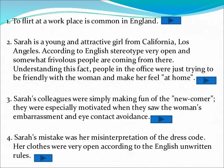 1. To flirt at a work place is common in England.