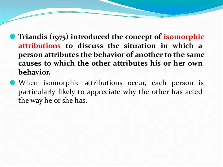 Triandis (1975) introduced the concept of isomorphic attributions to discuss the